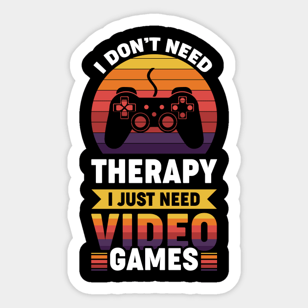 I dont need therapy i just need video games Sticker by Arish Van Designs